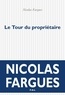 Nicolas Fargues - Le tour du propriétaire.