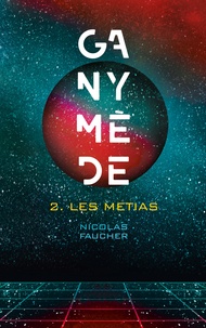 Téléchargements ebooks pdf Rapidshare Ganymède - Tome 2  - Les métIAs 9782017101918 en francais par Nicolas Faucher