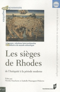 Nicolas Faucherre et Isabelle Pimouguet-Pédarros - Les sièges de Rhodes - De l'antiquité à la période moderne.