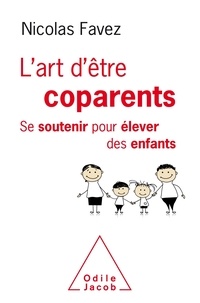 Nicolas Favez - L'art d'être coparents - Se soutenir pour élever ses enfants.