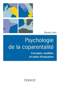 Nicolas Favez - Psychologie de la coparentalité - Concepts, modèles et outils d'évaluation.