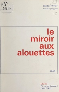Nicolas Fayet - Le miroir aux alouettes.