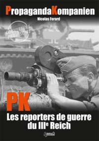 Nicolas Férard - Propaganda Kompanien - Reporters du IIIe Reich - Edition en anglais.