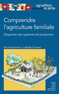 Nicolas Ferraton et Isabelle Touzard - Comprendre l'agriculture familiale - Diagnostic des systèmes de production.