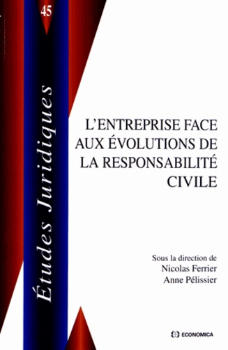 Nicolas Ferrier et Anne Pélissier - L'entreprise face aux évolutions de la responsabilité civile.