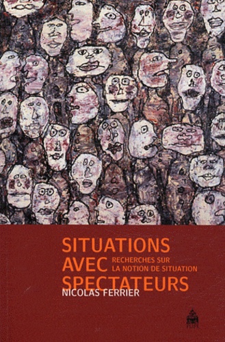 Nicolas Ferrier - Situations avec spectateurs - Recherches sur la notion de situation.