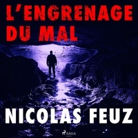 Nicolas Feuz et Baptiste Chalmel - L’Engrenage du mal.