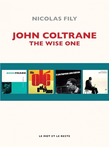 John Coltrane. The Wise One