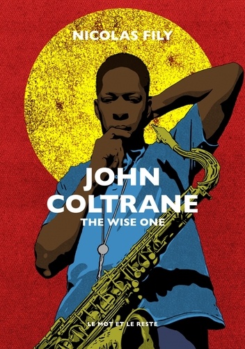 John Coltrane. The Wise One