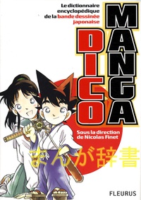 Nicolas Finet et Stéphane Ferrand - Dico Manga - Le dictionnaire encyclopédique de la bande dessinée japonaise.