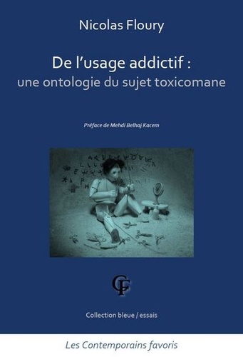 De l'usage addictif : une ontologie du sujet toxicomane - Occasion