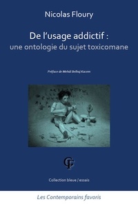 Nicolas Floury - De l'usage addictif : une ontologie du sujet toxicomane.