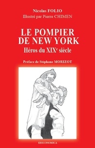 Nicolas Folio - Le pompier de New York : héros au XIXe siècle.