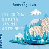 Nicolas Fougerousse - Celle qui écrivait des poèmes au sommet des montagnes.