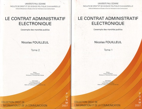 Nicolas Fouilleul - Le contrat administratif électronique - L'exemple des marchés publics, 2 volumes.