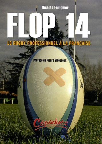 Nicolas Foulquier - Flop 14 - Le rugby professionnel à la française.