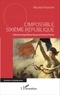Nicolas Fourrier - L'impossible Sixième République - Liberté et séparation des pouvoirs en France.