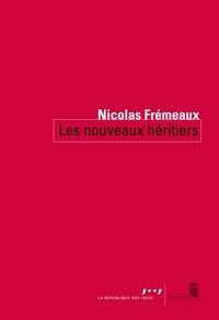 Nicolas Frémeaux - Les nouveaux héritiers.