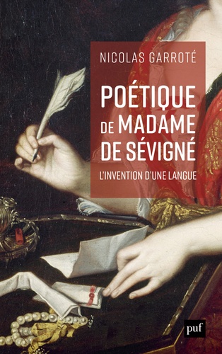 Poétique de Madame de Sévigné. L'invention d'une langue