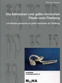 Les fibules gauloises et gallo-romaines du Titelberg