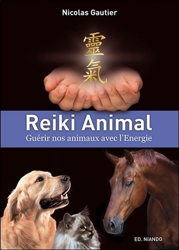 Nicolas Gautier - Reiki Animal - Guérir nos animaux avec l'Energie.