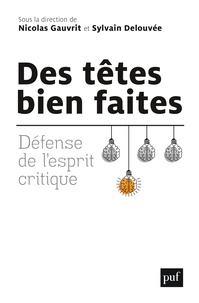 Téléchargements de pdf de livres de Google Des têtes bien faites  - Défense de l'esprit critique par Nicolas Gauvrit, Sylvain Delouvée 9782130816126