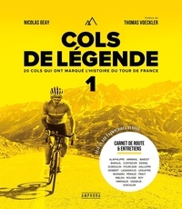 Nicolas Geay - Cols de Légende - Tome 1, 20 cols qui ont marqué l'histoire du Tour de France.