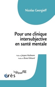 Nicolas Georgieff - Pour une clinique intersubjective - En psychologie et psychiatrie.