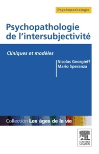 Nicolas Georgieff et Mario Speranza - Psychopathologie de l'intersubjectivité.