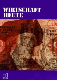 Wirtschaft Heute. Cours Superieur D'Allemand Economique