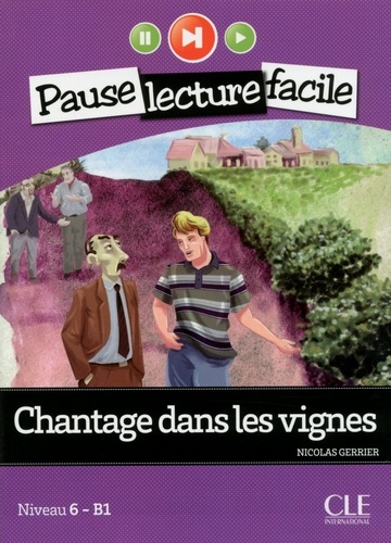 PAUSE LEC FACIL  Chantage dans les vignes - Niveau 6 (B1) - Pause lecture facile - Ebook