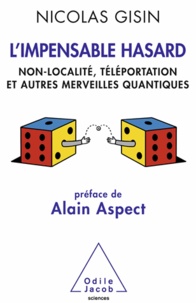 Nicolas Gisin - Impensable hasard (L') - Non-localité, téléportation et autres merveilles quantiques.