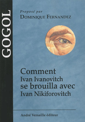 Nicolas Gogol - Comment Ivan Ivanovitch se brouilla avec Ivan Nikiforovitch.