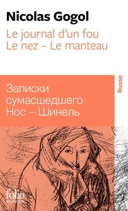 Nicolas Gogol - Le Journal d'un fou. Le Nez. Le Manteau.