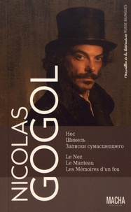 Nicolas Gogol - Le Nez ; Le Manteau ; Les Mémoires d'un fou.