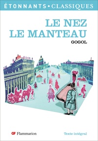 Nicolas Gogol - Le Nez ; Le Manteau.