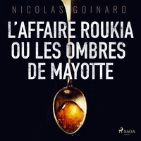 Nicolas Goinard et Baptiste Chalmel - L’Affaire Roukia ou les Ombres de Mayotte.