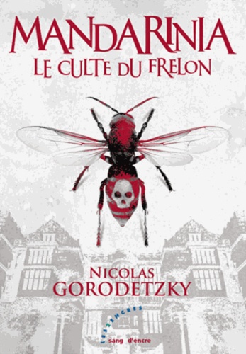 Nicolas Gorodetzky - Mandarinia - Le Culte du Frelon.