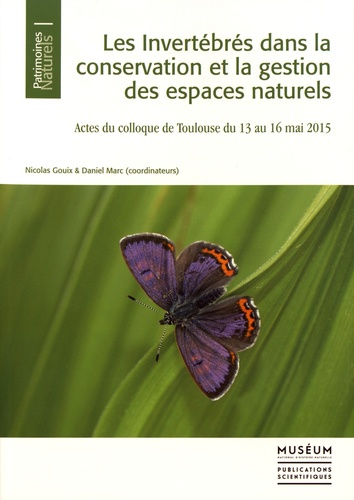Nicolas Gouix et Daniel Marc - Les invertébrés dans la conservation et la gestion des espaces naturels - Actes du colloque de Toulouse du 13 au 16 mai 2015.