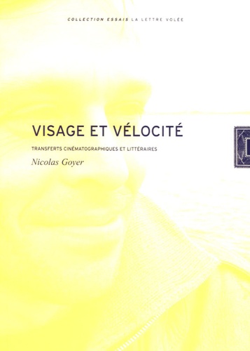 Nicolas Goyer - Visage et vélocité - Transferts cinématographiques et littéraires.