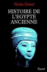 Nicolas Grimal - Histoire de l'Egypte ancienne.
