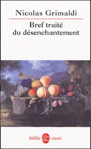 Nicolas Grimaldi - Bref traité du désenchantement.