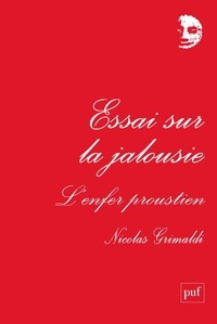 Nicolas Grimaldi - Essai sur la jalousie - L'enfer proustien.