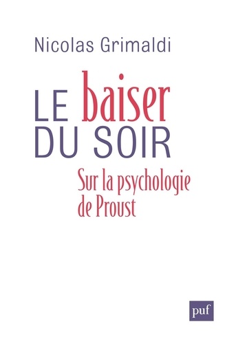 Le baiser du soir. Sur la psychologie de Proust