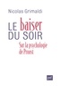 Nicolas Grimaldi - Le baiser du soir - Sur la psychologie de Proust.