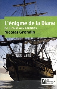 Nicolas Grondin - L'énigme de la Diane - De l'Iroise aux Caraïbes.
