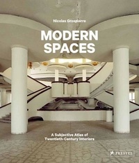 Nicolas Grospierre - Modern Spaces - A subjective atlas of twentieth-century interiors.