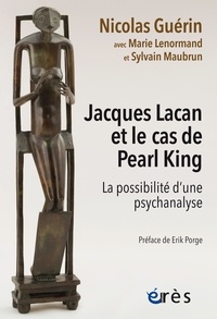 Nicolas Guérin - Jacques Lacan et le cas de Pearl King - La possibilité d'une psychanalyse.