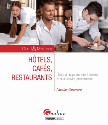 Nicolas Guerrero - Hôtels, cafés, restaurants - Droits et obligations dans l'exercice de votre activité professionnelle.