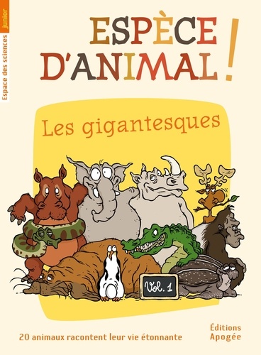 Nicolas Guillas et Annie Forté - Espèce d'animal ! - Volume 1, Les gigantesques.